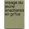 Voyage Du Jeune Anacharsis En Gr�Ce door Jean-Jacques Barth�Lemy