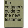 the Cottager's Guide to the New Testamen door Alexander Robert Charles Dallas