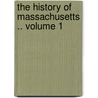 the History of Massachusetts .. Volume 1 door John Stetson Barry