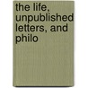 the Life, Unpublished Letters, and Philo door Anthony Ashley Cooper Shaftesbury