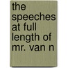 the Speeches at Full Length of Mr. Van N door William Peter Van Ness