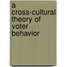 A Cross-Cultural Theory of Voter Behavior door Bruce I. Newman