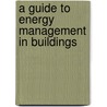 A Guide to Energy Management in Buildings door Douglas J. Harris