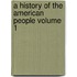 A History of the American People Volume 1