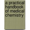 A Practical Handbook Of Medical Chemistry door John E. Bowman