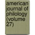 American Journal Of Philology (Volume 27)