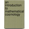 An Introduction to Mathematical Cosmology door Jamal Nazrul Islam