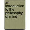 An Introduction to the Philosophy of Mind door E.J. Lowe