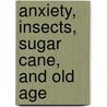 Anxiety, Insects, Sugar Cane, and Old Age by Wm. Henry Long