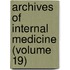 Archives of Internal Medicine (Volume 19)