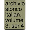Archivio Storico Italian, Volume 3, Ser.4 by Deputazione Toscana di Storia Patria