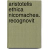 Aristotelis Ethica Nicomachea. Recognovit by Otto Apelt