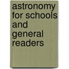 Astronomy for Schools and General Readers door Isaac Sharpless