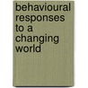 Behavioural Responses to a Changing World by Wong
