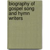 Biography of Gospel Song and Hymn Writers door J.H. (Jacob Henry) Hall