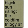 Black Sun Rising: The Coldfire Trilogy #1 door C.S. Friedman