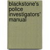 Blackstone's Police Investigators' Manual by Paul Connor