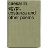 Caesar In Egypt, Costanza And Other Poems door Joseph Ellis