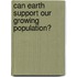 Can Earth Support Our Growing Population?