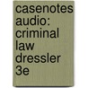 Casenotes Audio: Criminal Law Dressler 3e door Casenotes