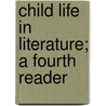 Child Life in Literature; A Fourth Reader door Etta Austin Blaisdell McDonald