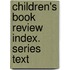 Children's Book Review Index. Series Text