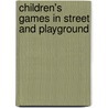 Children's Games In Street And Playground by Peter Opie