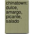 Chinatown: Dulce, Amargo, Picante, Salado