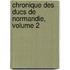 Chronique Des Ducs De Normandie, Volume 2
