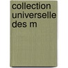 Collection Universelle Des M by Louis D'Ussieux