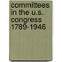 Committees In The U.S. Congress 1789-1946
