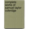 Complete Works Of Samuel Taylor Coleridge by William Greenough Thaye Shedd