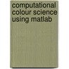 Computational Colour Science Using Matlab by Vien Cheung