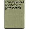 Consequences of Electricity Privatisation by Michael Clark