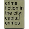 Crime Fiction in the City: Capital Crimes door Lucy Andrew