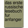 Das Erste Russische Lesebuch Fur Anfanger by Vadim Zubakhin