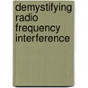 Demystifying Radio Frequency Interference door Donald J. Arndt