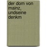 Der Dom Von Mainz, Undseine Denkm door Jean-Michel Verner