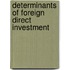 Determinants of Foreign Direct Investment