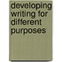 Developing Writing for Different Purposes