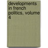 Developments in French Politics, Volume 4 by Philippe Bezes