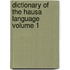 Dictionary of the Hausa Language Volume 1