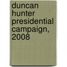 Duncan Hunter Presidential Campaign, 2008 by Ronald Cohn