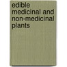 Edible Medicinal And Non-Medicinal Plants door Tk Lim