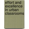 Effort And Excellence In Urban Classrooms door Dick Corbett