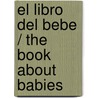 El Libro Del Bebe / The Book About Babies door Dami Editore
