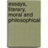 Essays, Literary, Moral And Philosophical