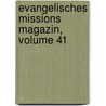 Evangelisches Missions Magazin, Volume 41 door Evangelische Missions-Gesellschaft In Basel