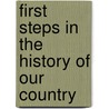 First Steps in the History of Our Country door William Augustus Mowry