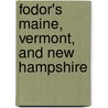 Fodor's Maine, Vermont, and New Hampshire door Mary Ruoff